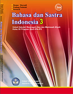 Bahasa dan Sastra Indonesia 3: Untuk Sekolah Menengah Atas dan Madrasah Aliyah Kelas XII Program Studi IPA-IPS
