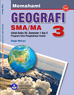 Memahami Geografi 1: SMA/MA untuk Kelas XII Semester 1 dan 2 Program Ilmu Pengetahuan Sosial
