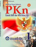 Aku Warga Negara Indonesia: PKn untuk SMP dan MTs Kelas VII