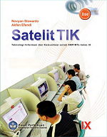 Satelit TIK: Teknologi Informasi dan Komunikasi untuk SMP/MTs Kelas IX